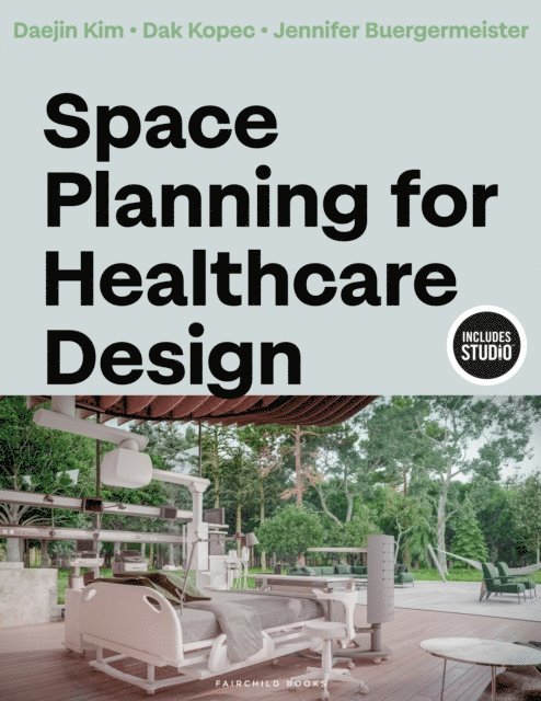 Daejin Kim, Dak Kopec, Jennifer Buergermeister - Space Planning for Healthcare Design, E-bok