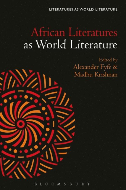 Alexander Fyfe, Madhu Krishnan - African Literatures as World Literature, E-bok