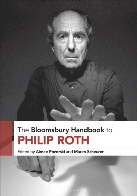 Aimee Pozorski, Maren Scheurer - Bloomsbury Handbook to Philip Roth, E-bok