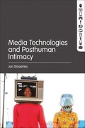 Media Technologies and Posthuman Intimacy