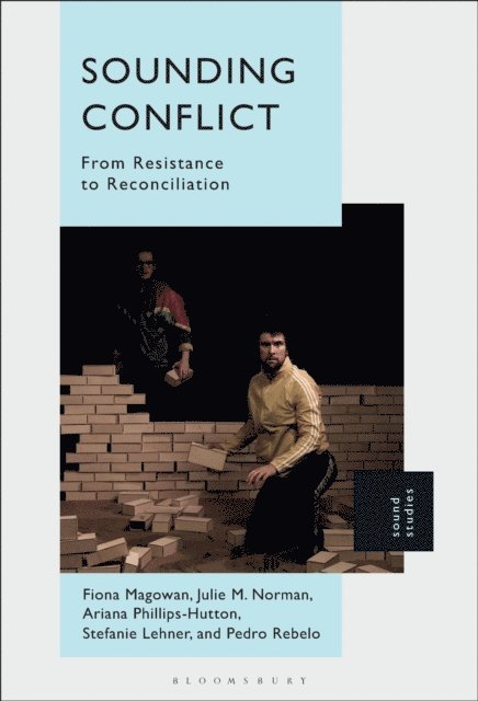 Fiona Magowan, Pedro Rebelo, Stefanie Lehner, Julie M. Norman, Ariana Phillips-Hutton - Sounding Conflict, E-bok