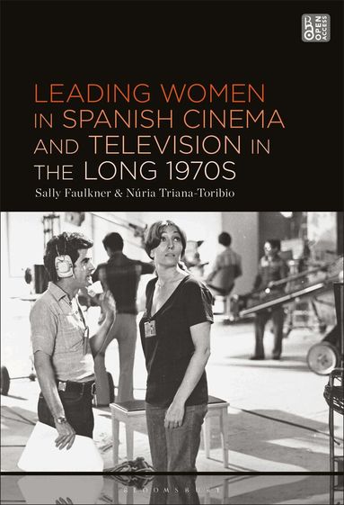 Leading Women in Spanish Cinema and Television in the Long 1970s by Sally Faulkner