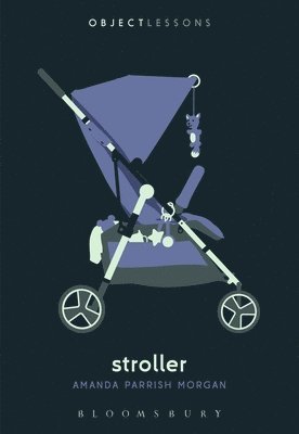 Stroller av Amanda Parrish Morgan, Amanda Parrish Morgan, Ian Bogost, Christopher Schaberg