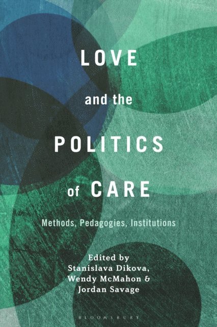 Stanislava Dikova, Wendy McMahon, Jordan Savage - Love and the Politics of Care, E-bok