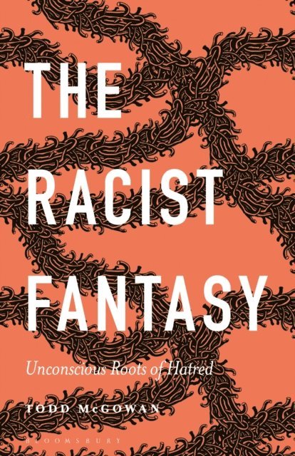 Todd McGowan - Racist Fantasy, E-bok