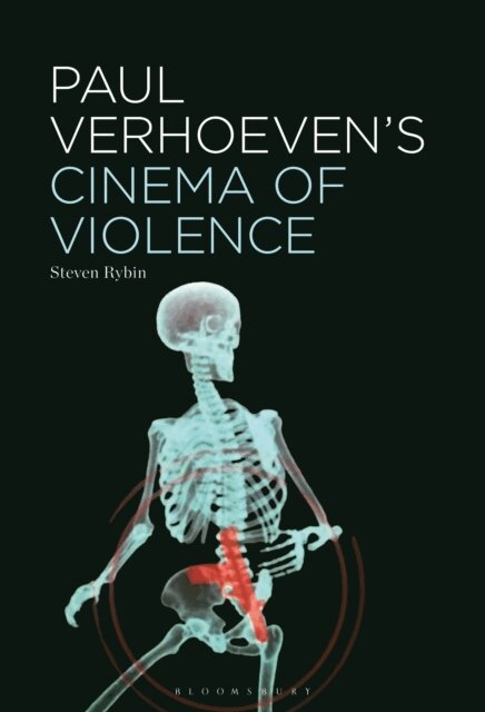 Steven Rybin - Paul Verhoeven’s Cinema of Violence, E-bok