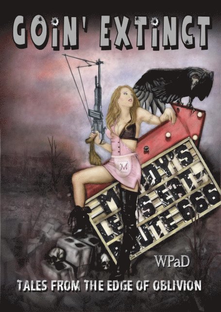 Sara Jane, S.E. Springle, Val Fox, Gina McKnight, Mike Cooley, Jade M. Phillips, Diana Garcia, Nathan Tackett, Michael Haberfelner, J. Harrison Kemp, David Hunter, David W. Stone, Marla Todd, Mandy White, WP aD - Goin' Extinct: Tales From the Edge of Oblivion, E-bok