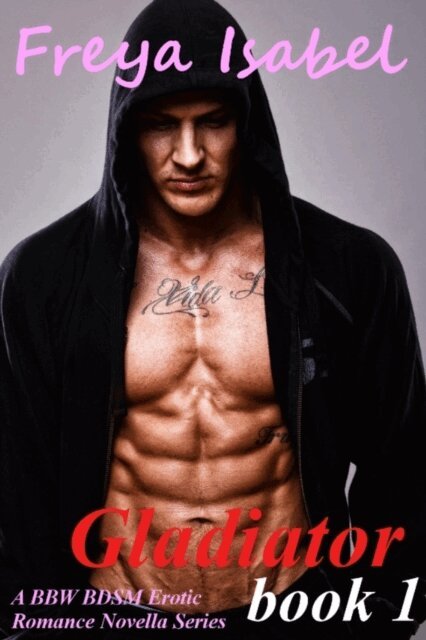 Freya Isabel - Gladiator : Book 1 (A BBW BDSM Erotic Romance Novella Series), E-bok