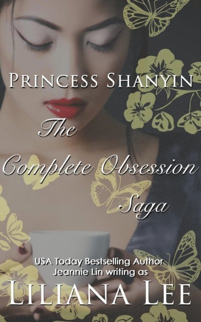 Jeannie Lin, Liliana Lee - Princess Shanyin: The Complete Obsession Saga, E-bok