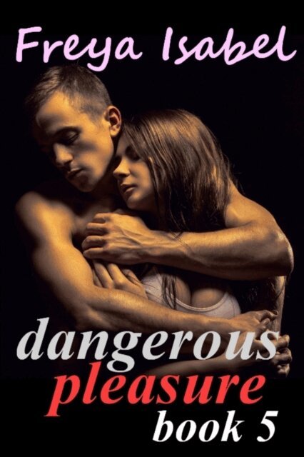 Freya Isabel - Dangerous Pleasure Book 5, E-bok