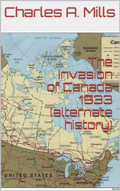 Charles A. Mills - Invasion of Canada 1933 (alternate history), E-bok