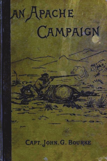 John G. Bourke - Apache Campaign in the Sierra Madre: An Account Of The Expedition In Pursuit Of The Hostile Chiricahua Apaches in the Spring of 1883, E-bok