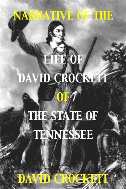 David Crockett - Narrative of the Life of David Crockett of the State of Tennessee, E-bok