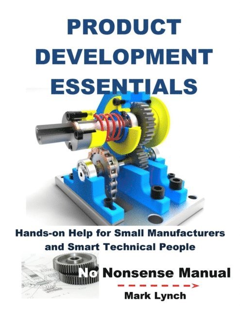 Mark Lynch - New Product Development Essentials: Hands-on Help for Small Manufacturers and Smart Technical People, E-bok. Tillgänglighet: Lägg i varukorg