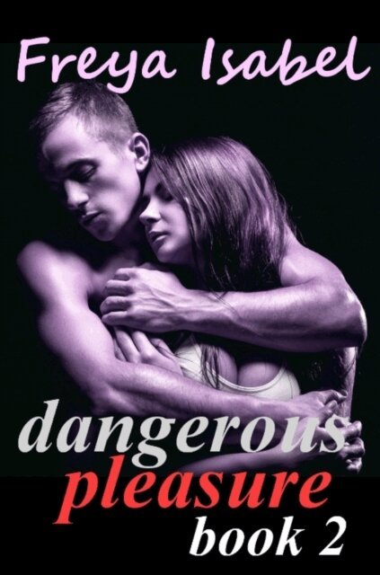 Freya Isabel - Dangerous Pleasure Book 2, E-bok