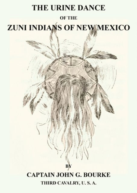 John G. Bourke - Urine Dance Of The Zuni Indians Of New Mexico, E-bok