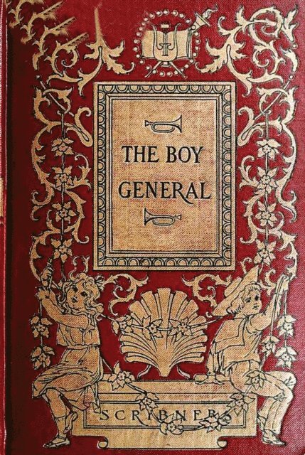 Elizabeth B. Custer - Boy General: The Story of the Life of Major-General George A. Custer As Told By Elizabeth B. Custer In &quote;Tenting On The Plains,&quote; &quote;Following The Guidon,&quote; And &quote;Boots And Saddles, E-bok