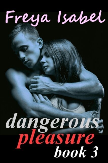 Freya Isabel - Dangerous Pleasure Book 3, E-bok