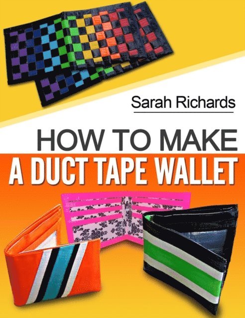 Sarah Richards - How To Make A Duct Tape Wallet, E-bok