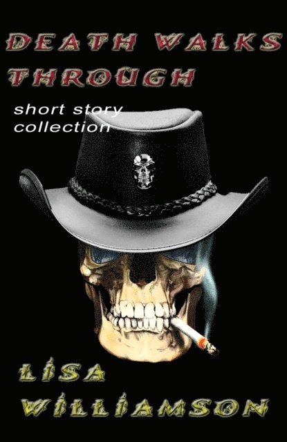 Lisa Williamson - Death Walks Through Collection, E-bok