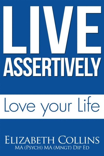 Elizabeth Collins - Live Assertively Love Your Life, E-bok
