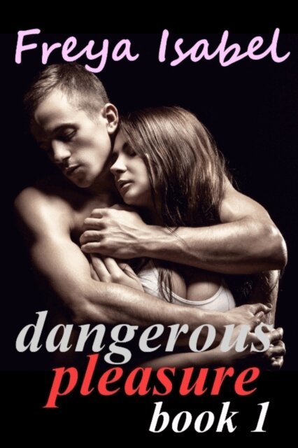 Freya Isabel - Dangerous Pleasure Book 1, E-bok