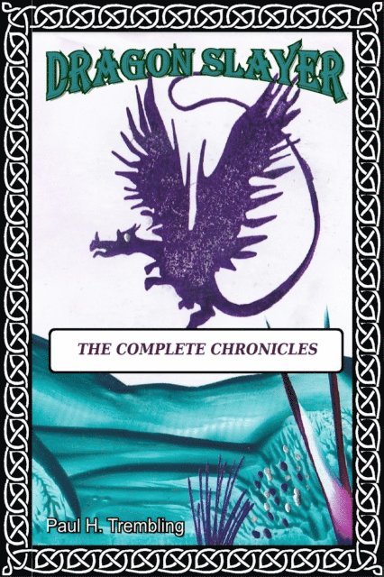 Paul Trembling - Dragon Slayer: The Complete Chronicles, E-bok