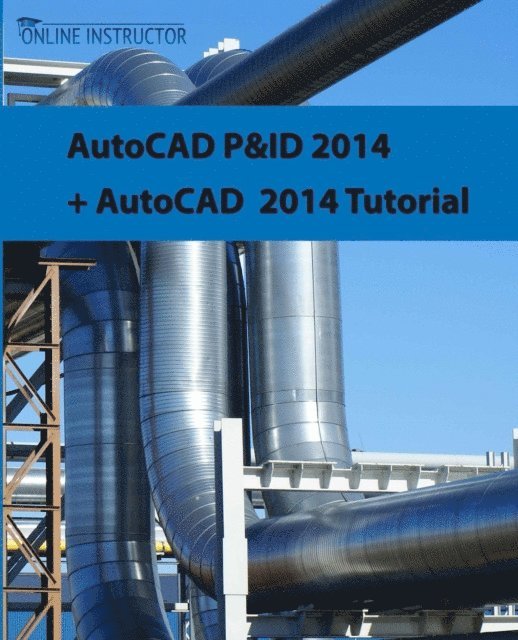 Online Instructor - AutoCAD P&ID 2014 + AutoCAD 2014 tutorial, E-bok