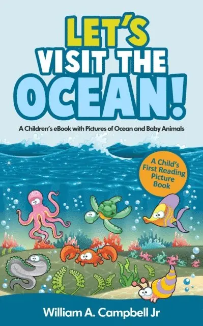 William A.Campbell Jr - Let's Visit the Ocean! A Children's eBook with Pictures of Ocean Animals and Marine Life (A Child's 0-5 Age Group Reading Picture Book Series), E-bok. Tillgänglighet: Lägg i varukorg