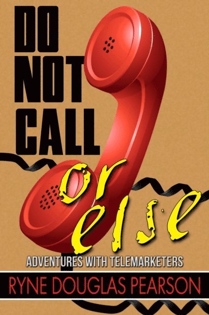 Ryne Douglas Pearson - Do Not Call...Or Else, E-bok