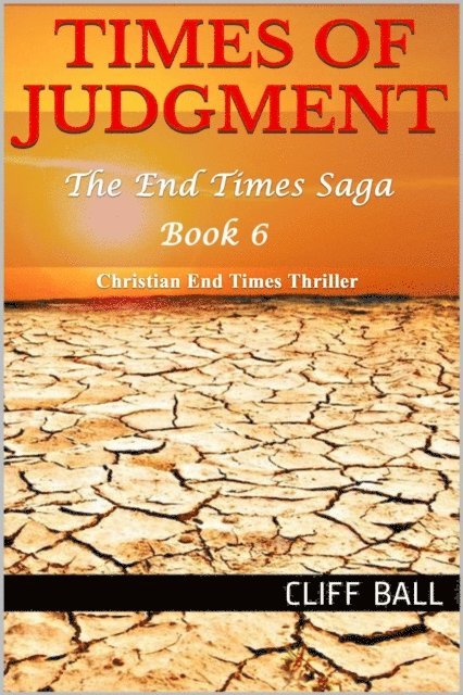 Cliff Ball - Times of Judgment: A Christian End Times Thriller, E-bok