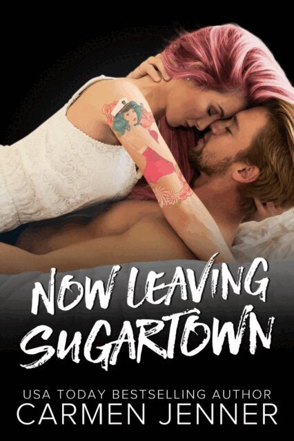 Carmen Jenner - Now Leaving Sugartown, E-bok