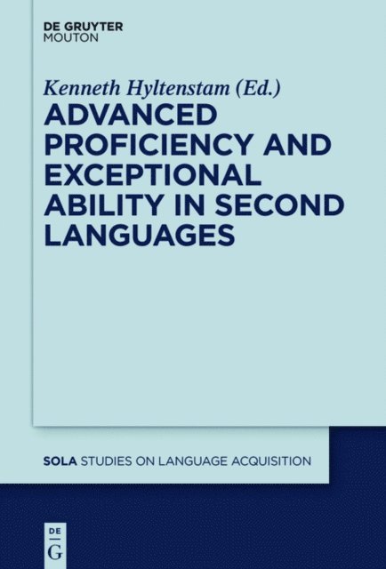 Kenneth Hyltenstam - Advanced Proficiency and Exceptional Ability in Second Languages, E-bok