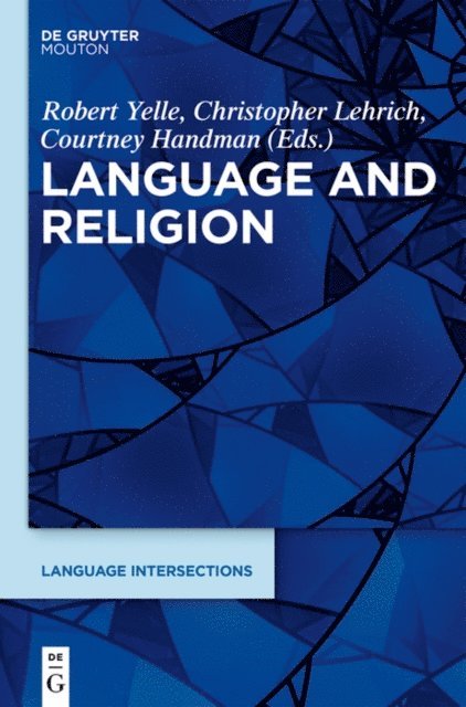 Christopher Lehrich, Courtney Handman, Robert Yelle - Language and Religion, E-bok