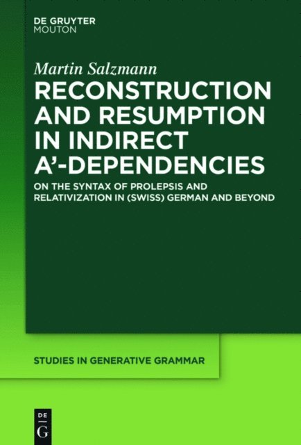 Martin Salzmann - Reconstruction and Resumption in Indirect A'-Dependencies, E-bok
