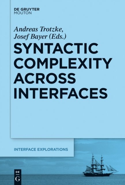 Josef Bayer, Andreas Trotzke - Syntactic Complexity across Interfaces, E-bok
