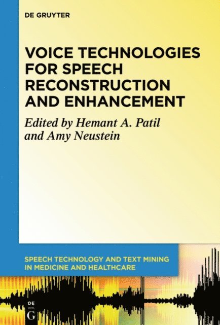 Amy Neustein, Hemant A. Patil - Voice Technologies for Speech Reconstruction and Enhancement, E-bok