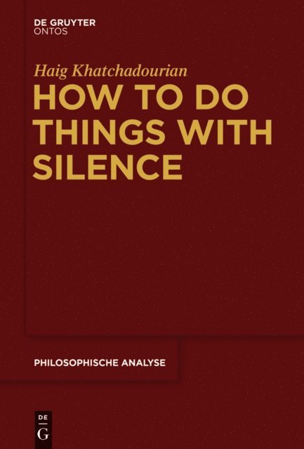 Haig Khatchadourian - How to Do Things with Silence, E-bok