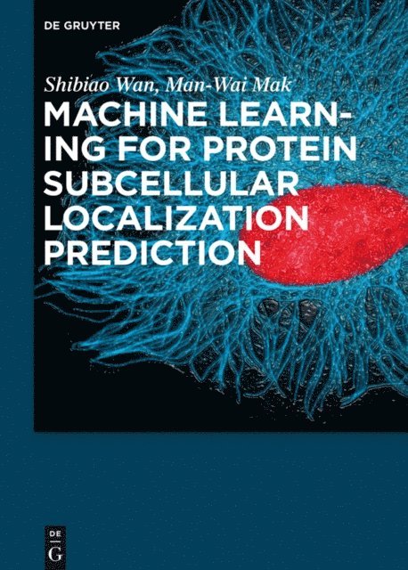 Man-Wai Mak, Shibiao Wan - Machine Learning for Protein Subcellular Localization Prediction, E-bok