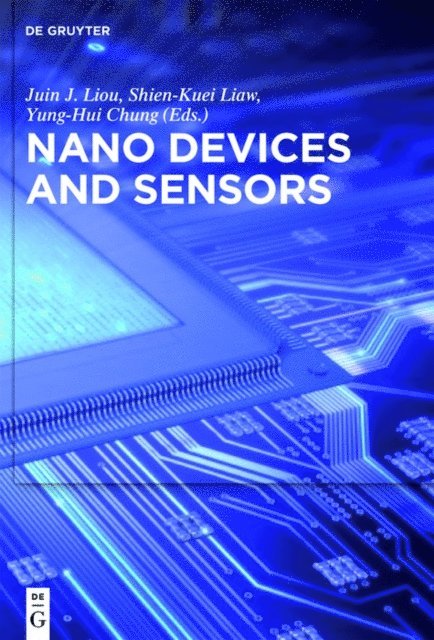 Yung-Hui Chung, Shien-Kuei Liaw, Juin J. Liou - Nano Devices and Sensors, E-bok