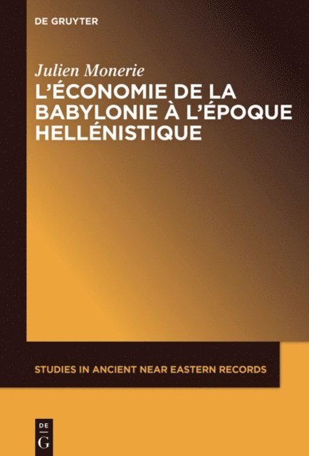 Julien Monerie - L’économie de la Babylonie à l’époque hellénistique (IVème – IIème siècle avant J.C.), E-bok