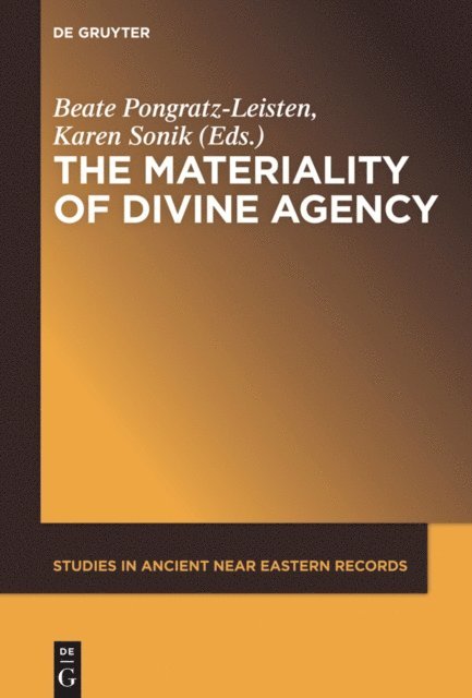 Karen Sonik, Beate Pongratz-Leisten - Materiality of Divine Agency, E-bok