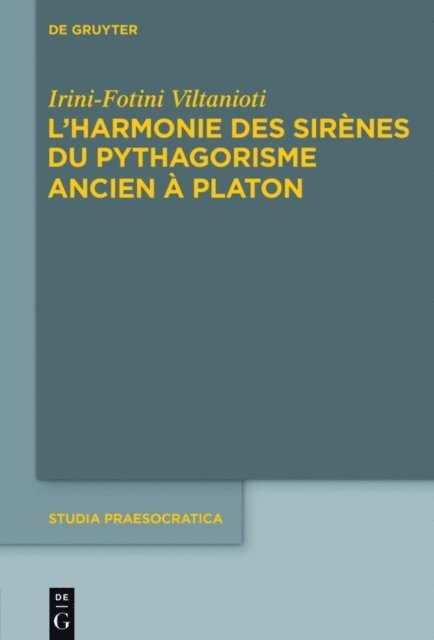Irini-Fotini Viltanioti - L'harmonie des Sirènes du pythagorisme ancien à Platon, E-bok