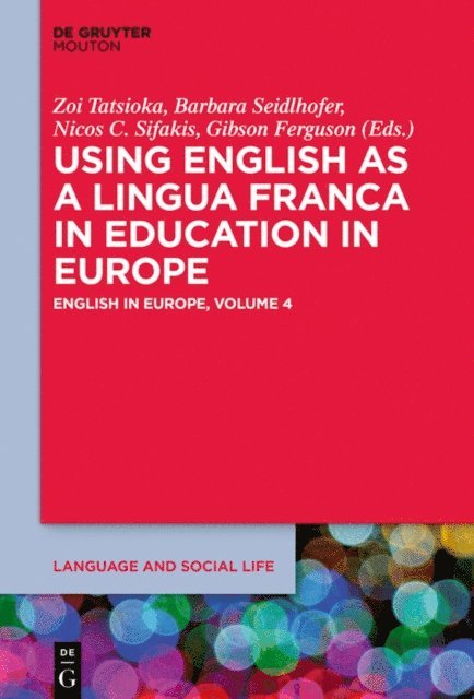 Gibson Ferguson, Nicos Sifakis, Barbara Seidlhofer, Zoi Tatsioka - Using English as a Lingua Franca in Education in Europe, E-bok