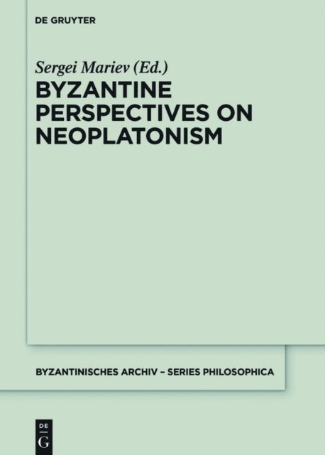Sergei Mariev - Byzantine Perspectives on Neoplatonism, E-bok