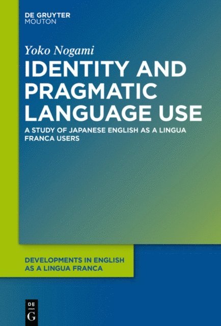 Yoko Nogami - Identity and Pragmatic Language Use, E-bok