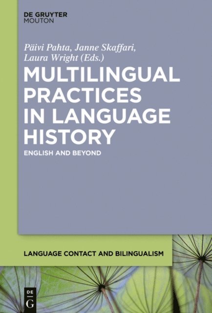 Laura Wright, Janne Skaffari, Paivi Pahta - Multilingual Practices in Language History, E-bok