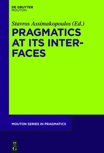 Stavros Assimakopoulos - Pragmatics at its Interfaces, E-bok