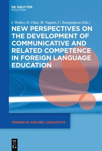 Claire Bourguignon, Masanori Nagami, Daniel Kwang Guan Chan, Izumi Walker - New Perspectives on the Development of Communicative and Related Competence in Foreign Language Education, E-bok