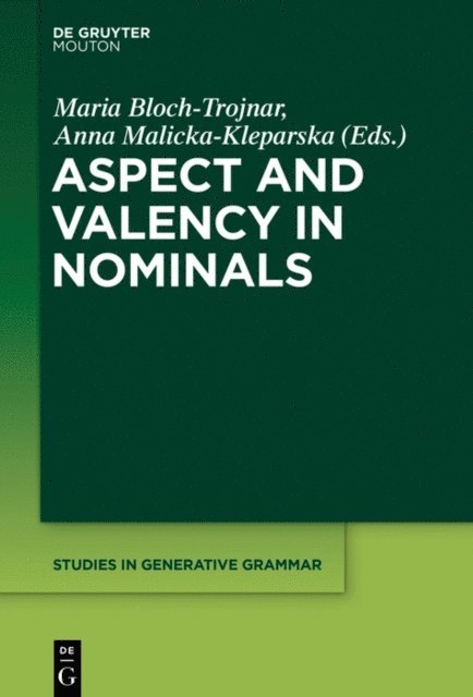 Anna Malicka-Kleparska, Maria Bloch-Trojnar - Aspect and Valency in Nominals, E-bok